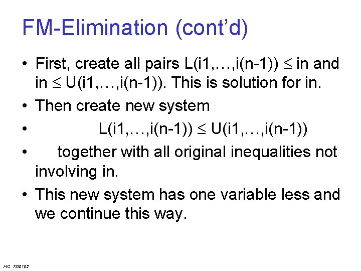FM-Elimination (cont’d) • First, create all pairs L(i 1, , i(n-1)) in and in