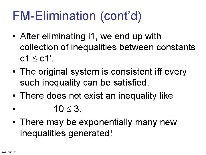 FM-Elimination (cont’d) • After eliminating i 1, we end up with collection of inequalities