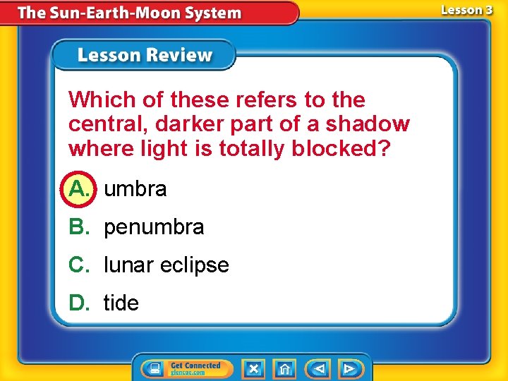 Which of these refers to the central, darker part of a shadow where light Which of these refers to the central, darker part of a shadow where light