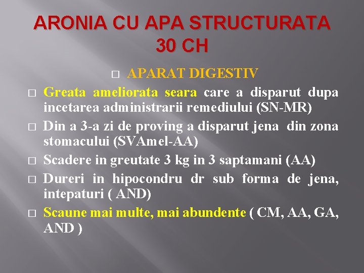 ARONIA CU APA STRUCTURATA 30 CH APARAT DIGESTIV Greata ameliorata seara care a disparut