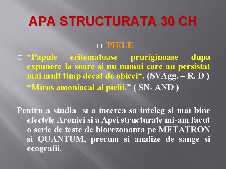 APA STRUCTURATA 30 CH PIELE “Papule eritematoase pruriginoase dupa expunere la soare si nu