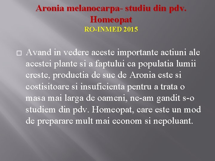 Aronia melanocarpa- studiu din pdv. Homeopat RO-INMED 2015 � Avand in vedere aceste importante