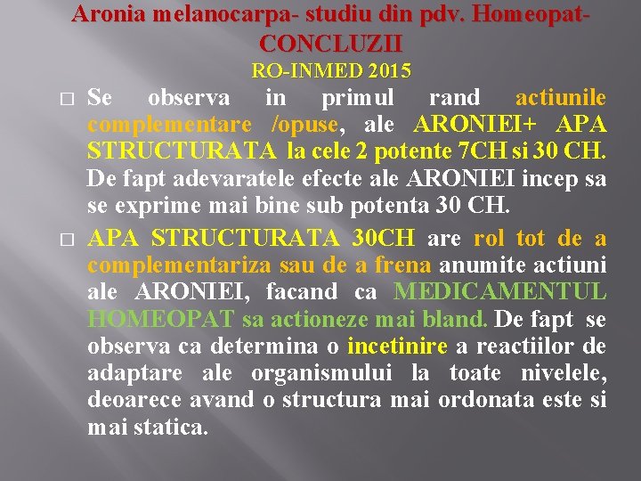 Aronia melanocarpa- studiu din pdv. Homeopat. CONCLUZII RO-INMED 2015 � � Se observa in