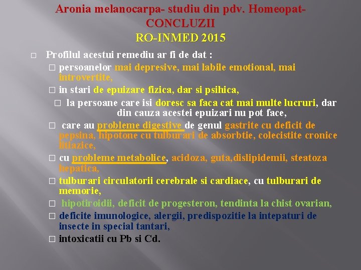 Aronia melanocarpa- studiu din pdv. Homeopat. CONCLUZII RO-INMED 2015 � Profilul acestui remediu ar