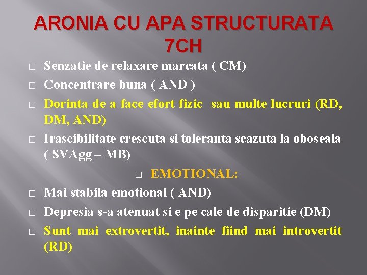 ARONIA CU APA STRUCTURATA 7 CH � � � � Senzatie de relaxare marcata