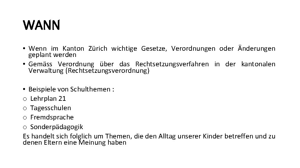 WANN • Wenn im Kanton Zürich wichtige Gesetze, Verordnungen oder Änderungen geplant werden •