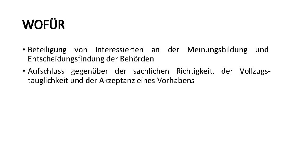 WOFÜR • Beteiligung von Interessierten an der Meinungsbildung und Entscheidungsfindung der Behörden • Aufschluss