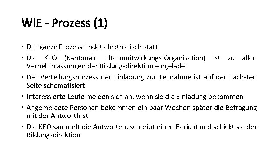 WIE – Prozess (1) • Der ganze Prozess findet elektronisch statt • Die KEO