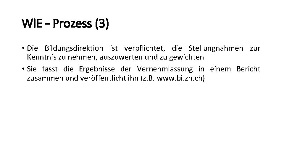 WIE – Prozess (3) • Die Bildungsdirektion ist verpflichtet, die Stellungnahmen zur Kenntnis zu