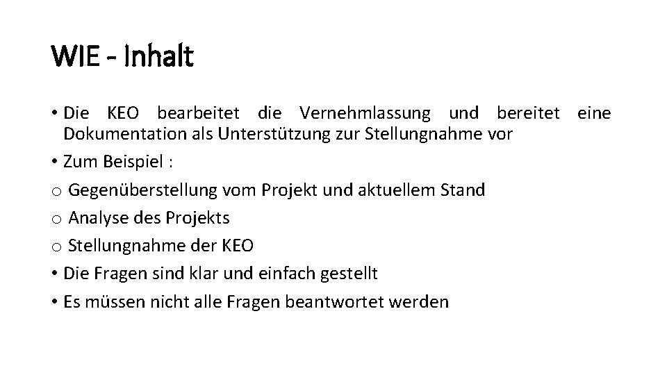 WIE - Inhalt • Die KEO bearbeitet die Vernehmlassung und bereitet eine Dokumentation als