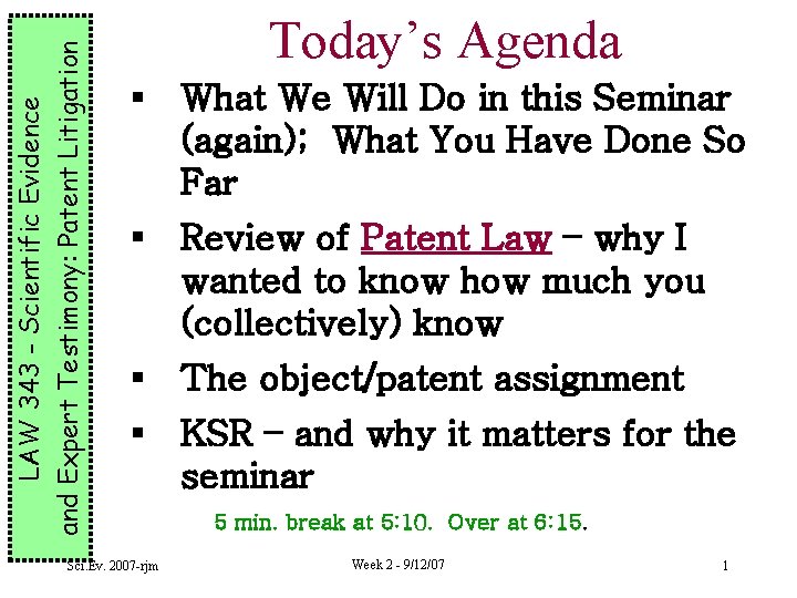 LAW 343 - Scientific Evidence and Expert Testimony: Patent Litigation Today’s Agenda § What