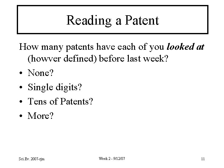 Reading a Patent How many patents have each of you looked at (howver defined)