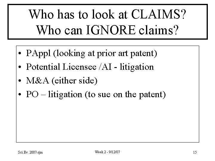 Who has to look at CLAIMS? Who can IGNORE claims? • • PAppl (looking