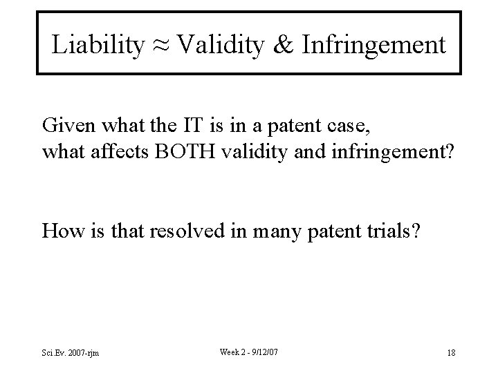 Liability ≈ Validity & Infringement Given what the IT is in a patent case,