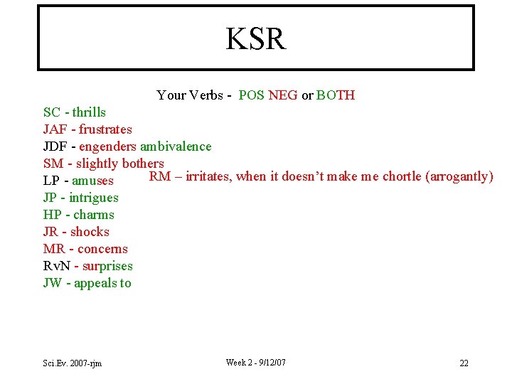 KSR Your Verbs - POS NEG or BOTH SC - thrills JAF - frustrates