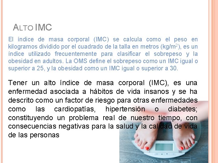 ALTO IMC El índice de masa corporal (IMC) se calcula como el peso en