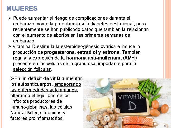 MUJERES Ø Puede aumentar el riesgo de complicaciones durante el embarazo, como la preeclamsia