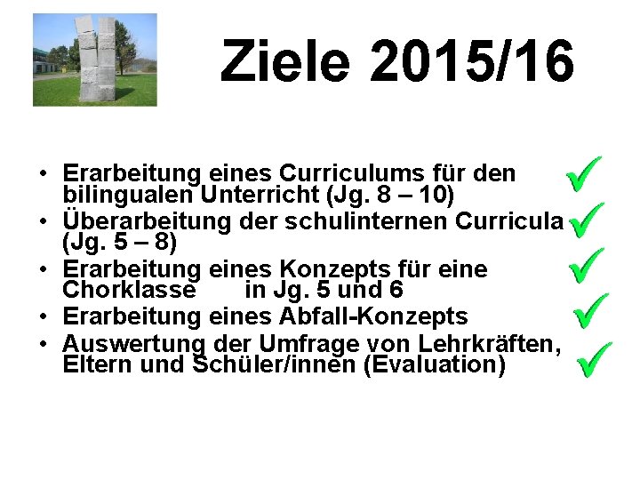 Ziele 2015/16 • Erarbeitung eines Curriculums für den bilingualen Unterricht (Jg. 8 – 10)