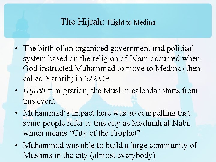 The Hijrah: Flight to Medina • The birth of an organized government and political