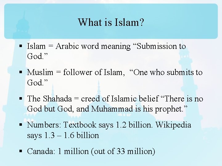 What is Islam? § Islam = Arabic word meaning “Submission to God. ” §