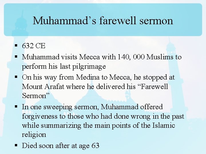 Muhammad’s farewell sermon § 632 CE § Muhammad visits Mecca with 140, 000 Muslims