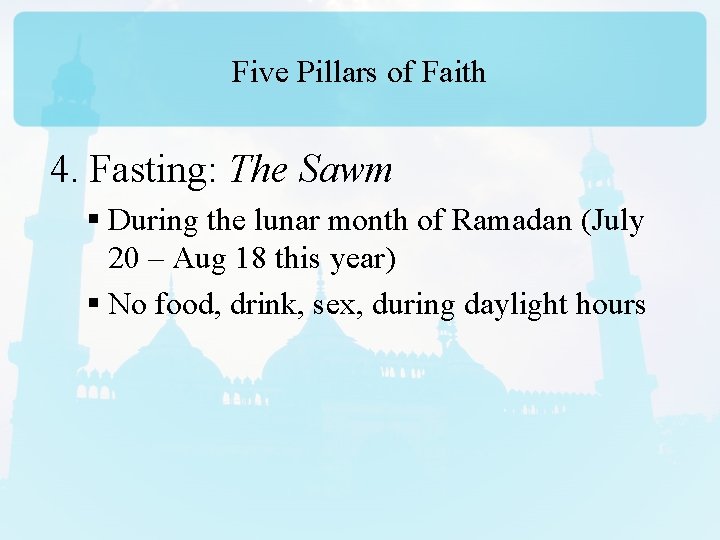 Five Pillars of Faith 4. Fasting: The Sawm § During the lunar month of