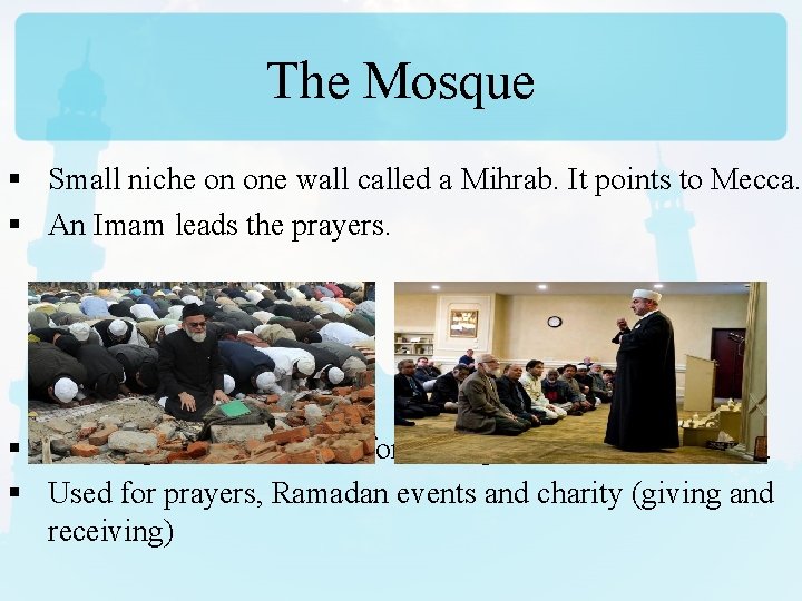 The Mosque § Small niche on one wall called a Mihrab. It points to