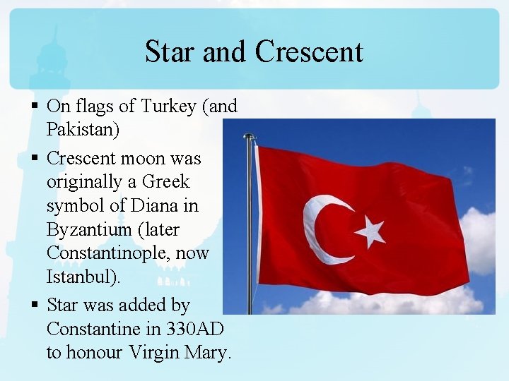 Star and Crescent § On flags of Turkey (and Pakistan) § Crescent moon was