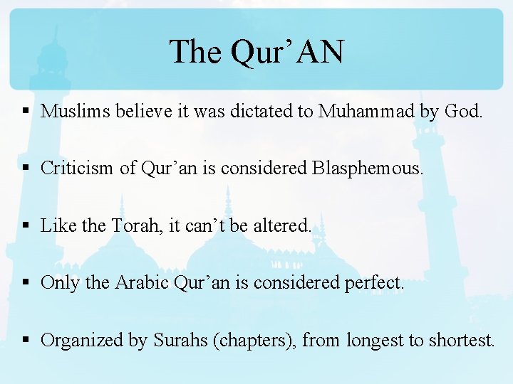 The Qur’AN § Muslims believe it was dictated to Muhammad by God. § Criticism