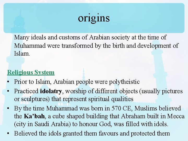 origins Many ideals and customs of Arabian society at the time of Muhammad were