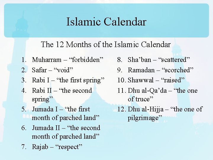 Islamic Calendar The 12 Months of the Islamic Calendar 1. 2. 3. 4. Muharram