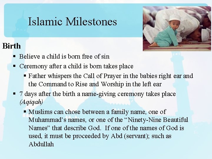 Islamic Milestones Birth § Believe a child is born free of sin § Ceremony
