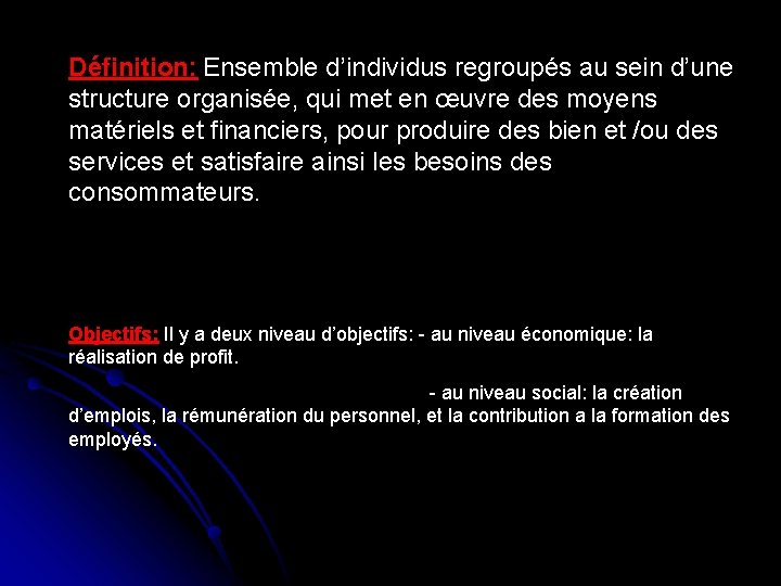 Définition: Ensemble d’individus regroupés au sein d’une structure organisée, qui met en œuvre des