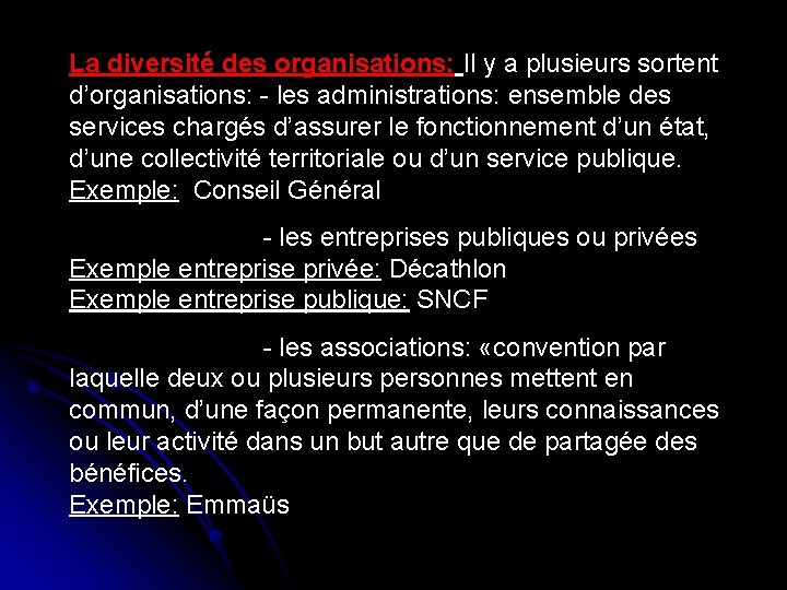 La diversité des organisations: Il y a plusieurs sortent d’organisations: - les administrations: ensemble