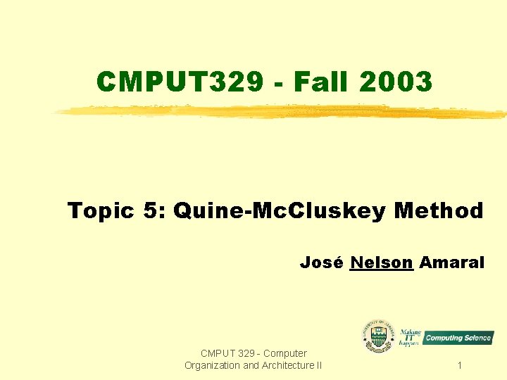 CMPUT 329 - Fall 2003 Topic 5: Quine-Mc. Cluskey Method José Nelson Amaral CMPUT