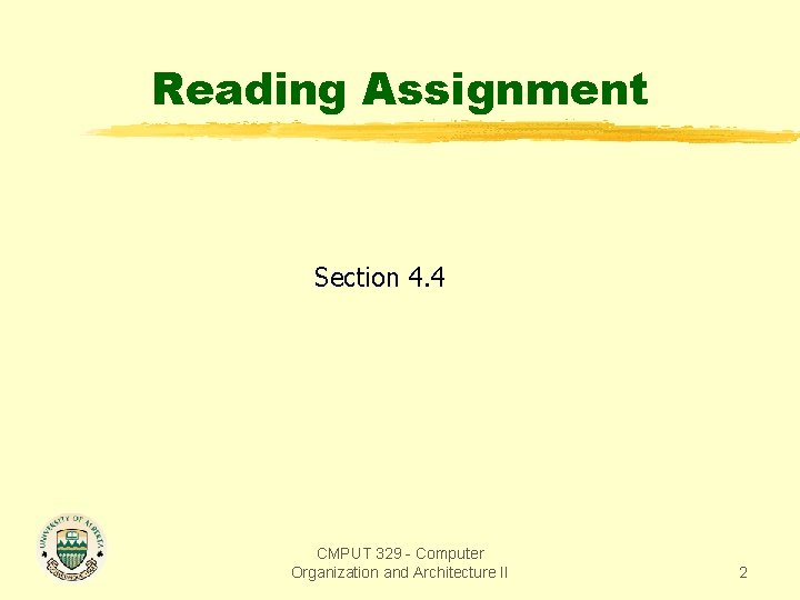 Reading Assignment Section 4. 4 CMPUT 329 - Computer Organization and Architecture II 2