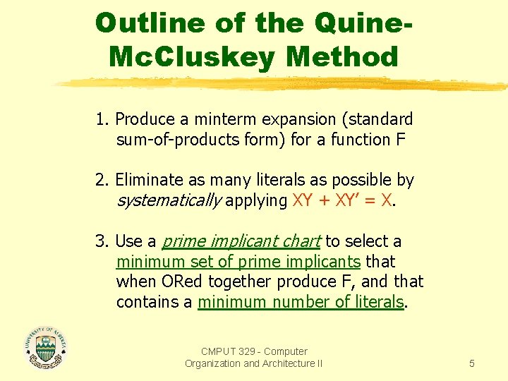 Outline of the Quine. Mc. Cluskey Method 1. Produce a minterm expansion (standard sum-of-products