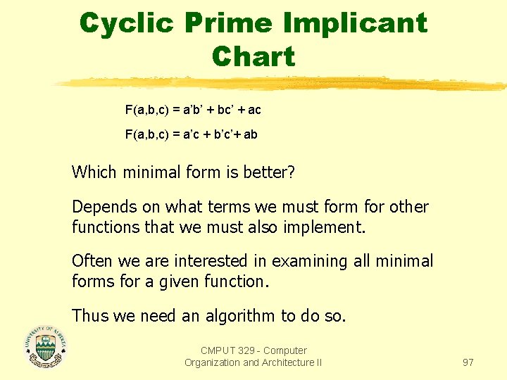 Cyclic Prime Implicant Chart F(a, b, c) = a’b’ + bc’ + ac F(a,