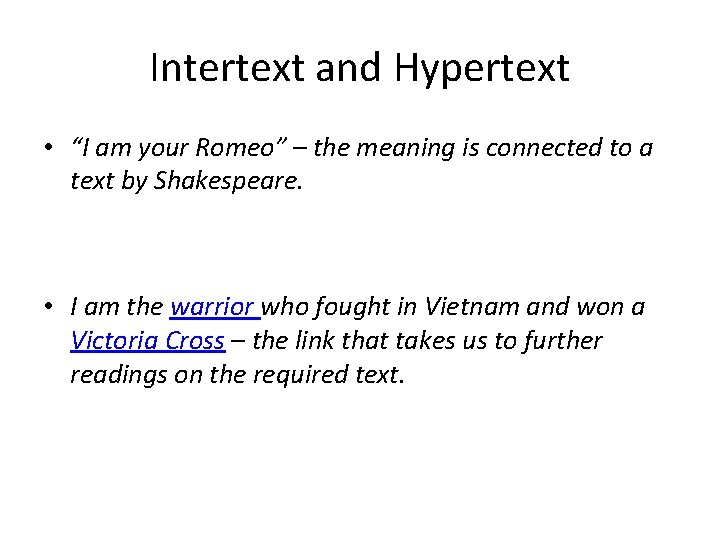 Intertext and Hypertext • “I am your Romeo” – the meaning is connected to