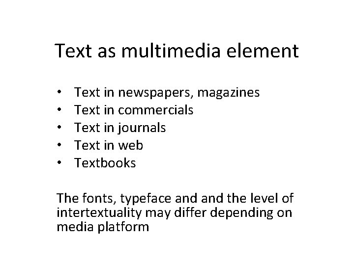 Text as multimedia element • • • Text in newspapers, magazines Text in commercials