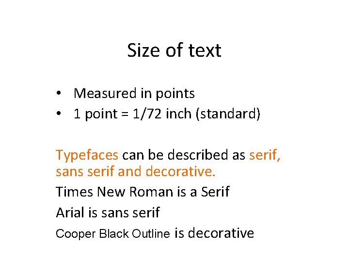 Size of text • Measured in points • 1 point = 1/72 inch (standard)