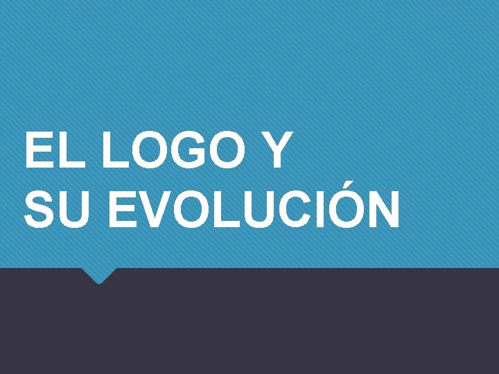 EL LOGO Y SU EVOLUCIÓN 