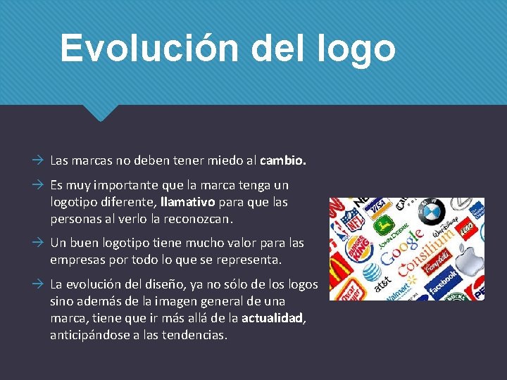 Evolución del logo à Las marcas no deben tener miedo al cambio. à Es