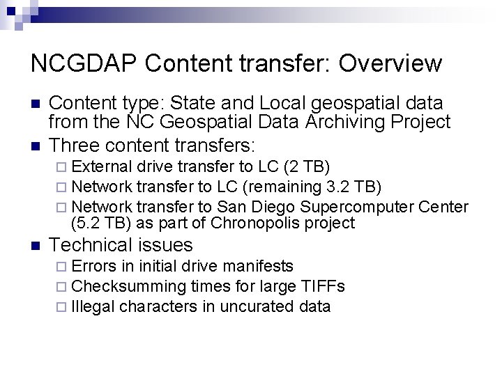 NCGDAP Content transfer: Overview n n Content type: State and Local geospatial data from