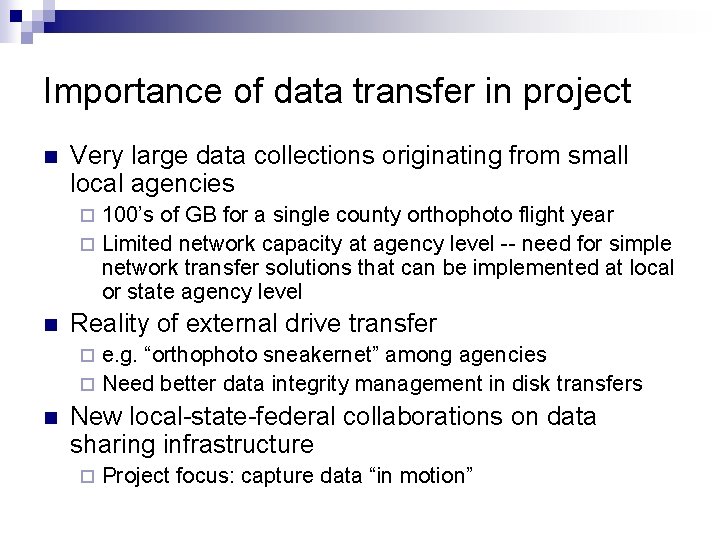 Importance of data transfer in project n Very large data collections originating from small