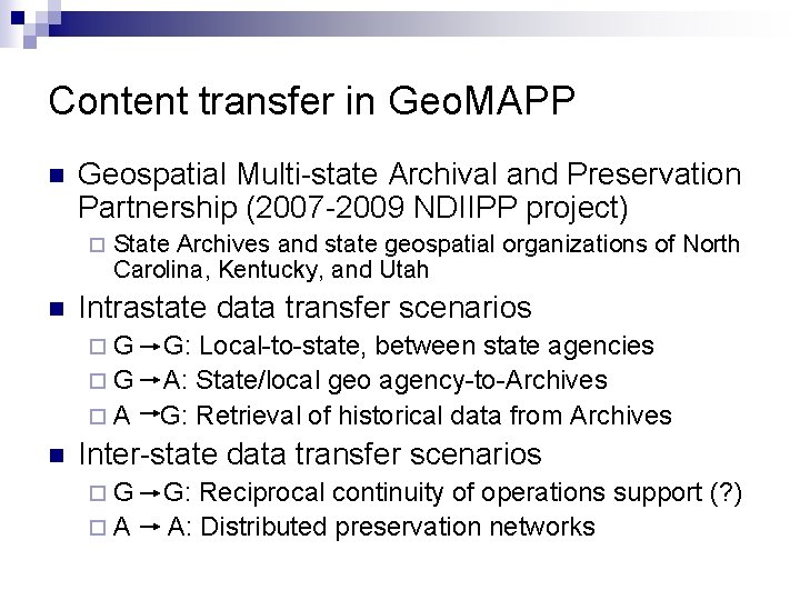 Content transfer in Geo. MAPP n Geospatial Multi-state Archival and Preservation Partnership (2007 -2009