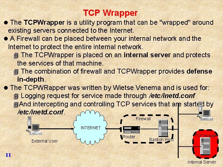 TCP Wrapper l The TCPWrapper is a utility program that can be "wrapped" around