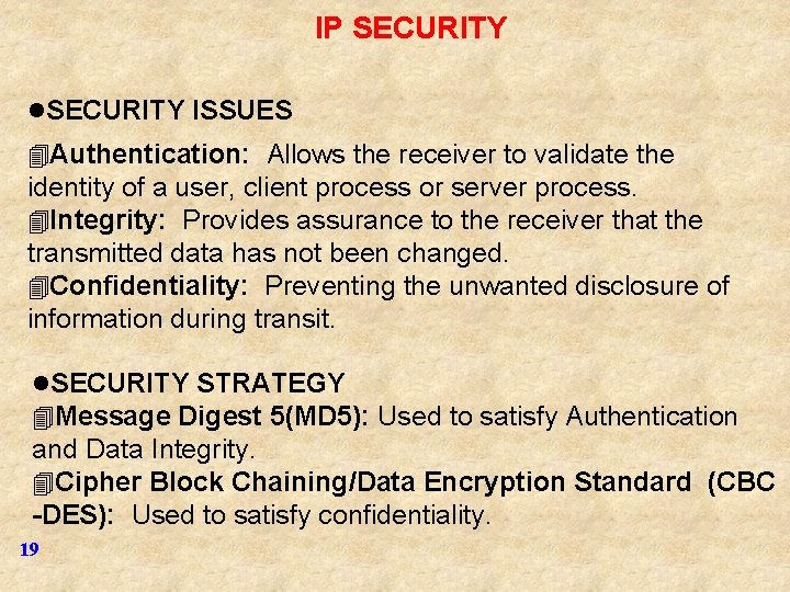 IP SECURITY l. SECURITY ISSUES 4 Authentication: Allows the receiver to validate the identity