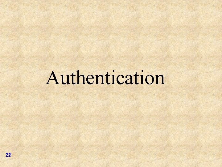 Authentication 22 