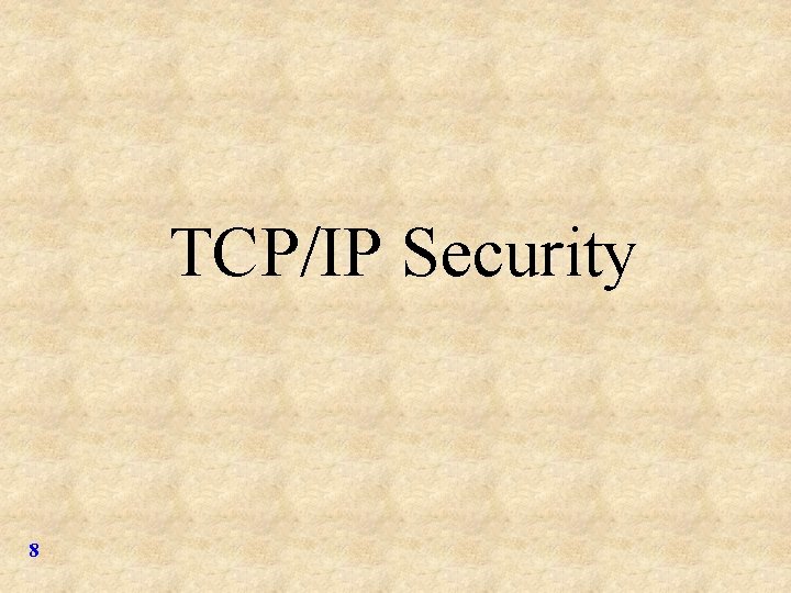 TCP/IP Security 8 